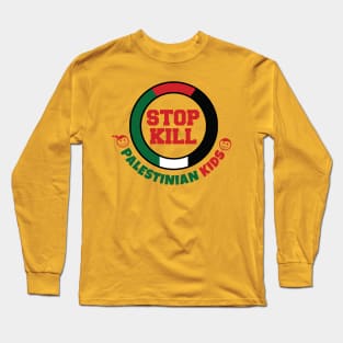 Stop Killing Palestinian Kids Long Sleeve T-Shirt